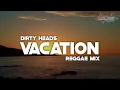 Download Lagu Dirty Heads - Vacation (DJ Topeng ReggaeMix)