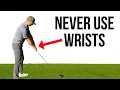 Why You Should Never Use Wrists in the Golf Swing