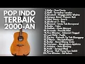 Download Lagu LAGU POP INDONESIA 2000-AN HITS TERBAIK \u0026 TERPOPULER | Playlist Full Album Nostalgia