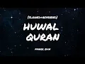 Download Lagu Huwal quran | by maher zain        (slowed+reverb)