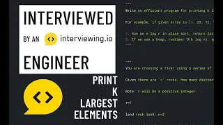 Python interview with an interviewing io engineer Print k largest elements