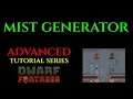 MIST GENERATOR - Advanced Guide DWARF FORTRESS Guide Ep 18