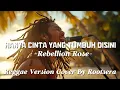 Lagu RebellionRose – Hanya Cinta Yang Dapat Tumbuh Disini | Reggae Cover by Rootsera