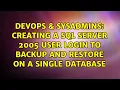 Creating a SQL Server 2005 User Login to Backup and Restore on a Single Database