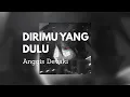 Download Lagu Dirimu yang dulu – Anggis Devaki