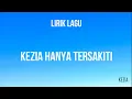 Download Lagu hanya tersakiti - KEZIA | lirik lagu (lyric)