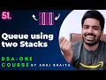 Implement Queue using two Stack Implement Stack using two Queue DSA-One Course