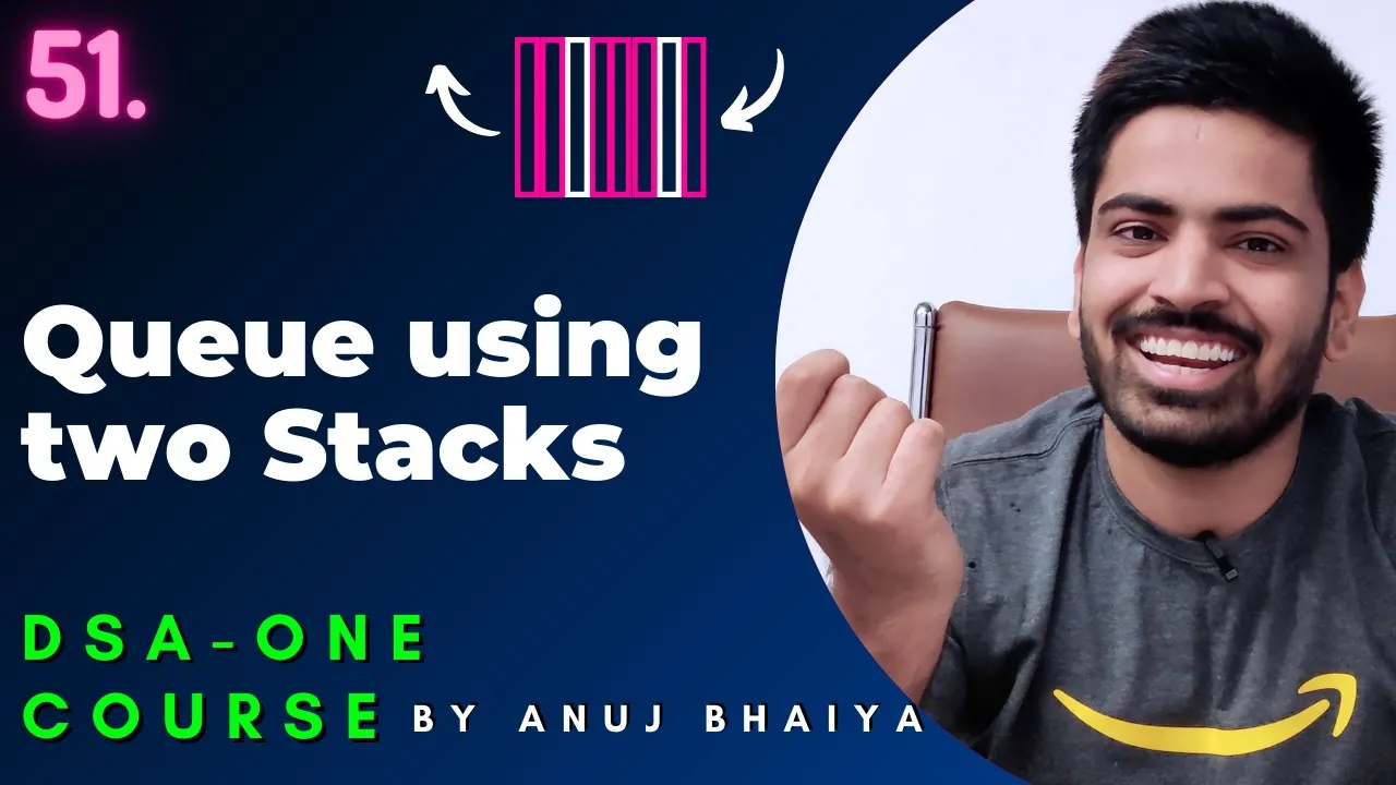 Implement Queue using two Stack & Implement Stack using two Queue | DSA-One Course #51 - YouTube thumbnail