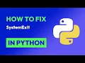 How to fix SystemExit in Python
