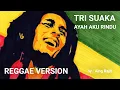 Download Lagu Tri Suaka - Ayah Aku Rindu (Reggae Version) by Aing Rajit