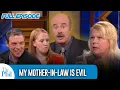 My Mother-In-Law Is Evil FULL EPISODE Dr Phil