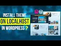 Beginner Guide Installing WordPress Themes on Localhost