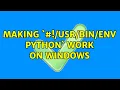Making env python work on Windows 6 Solutions