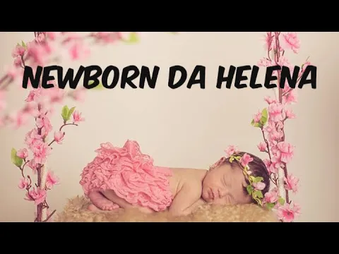 Download MP3 NEWBORN DA HELENA | Fotos de Bebê recém nascido | Mundo de Mariana