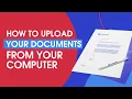 How to Upload your Documents from your Computer