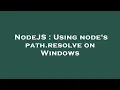 NodeJS Using node s path resolve on Windows