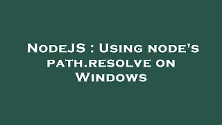 NodeJS Using node s path resolve on Windows