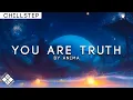 Download Lagu Anima - You Are Truth | Chillstep