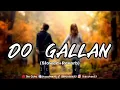 Do Gallan (Let's Talk) Garry Sandhu || Slowed Reverb || Its Cute