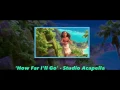 [Moana]- 'How Far I'll Go' - Studio Acapella Official Version - HQ - without pitch [NO INSTRUMENTS]