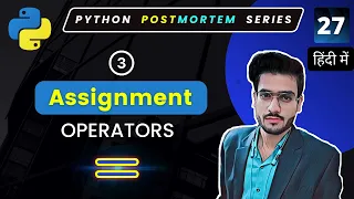 Python Assignment Operators Operators in Python Python Full Course