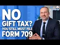 IRS Form 709 Explained The Costly Gift Tax Mistake Most People Make