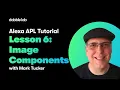 Alexa APL Tutorial - Lesson 6 Image Component