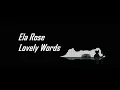 Ela Rose  - Lovely Words Subtitulado Español
