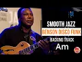 Download Lagu 🔥 Benson Disco Funk - Smooth Jazz Backing Track | Jam \u0026 Groove in A Aeolian (115 BPM)