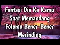Lagu ❤️Fantasimu Tak Tergantikan Oleh Siapapun..! Membuat Dia Pengen Nemepel Terus Sama Kamu❤️#tarot 