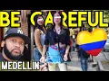 Medellin COLOMBIA Do s Don ts Tips to be SAFE