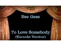 Download Lagu Bee Gees - To Love Somebody Lyrics (Karaoke Version)