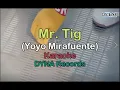 Download Lagu Mr.  Tig - Yoyo Mirafuente (Karaoke)