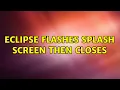 Eclipse flashes splash screen then closes