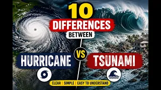 10 DIFFERENCES BETWEEN HURRICANE AND TSUNAMI