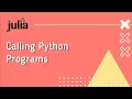 Julia Calling Python Programs