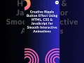 Add a Ripple Button Effect in 60 Seconds HTML CSS JavaScript