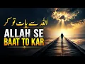 ALLAH Se Baat To Kar Beautiful Spiritual Quotes Listen the Islam Q K