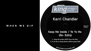 premiere kerri chandler keep me inside wolf story re edit king street sounds 