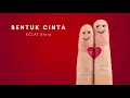 Bentuk Cinta (Eclat Story)-Mp3