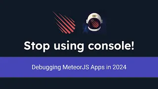Tutorial How to Debug MeteorJS Apps in 2024