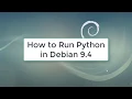 How to Run Python in Debian 9 4 Python in Debian 9