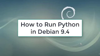 How to Run Python in Debian 9 4 Python in Debian 9