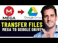 HOW TO TRANSFER FILES FROM MEGA TO GOOGLE DRIVE 2026 FULL GUIDE
