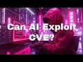 Can AI exploit CVEs in the system