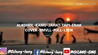 Download Alkohol kamu jahat tapi enak cover smvll full MP3