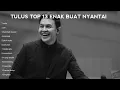 Download Lagu TULUS FULL ALBUM 13 ENAK BUAT NYANTAI