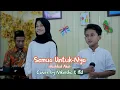 Download Lagu Semua Untuk-Nya - Haddad Alwi | Cover by Nikeisha dan Ifal