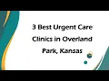 3 Best Urgent Care Clinics in Overland Park Kansas Urgent Care Centers
