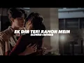 Download Lagu Ek Din Teri Raahon Mein (Slowed And Reverb) - Insane Ashraf